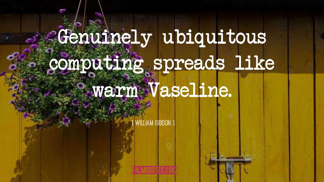 Vaseline quotes by William Gibson