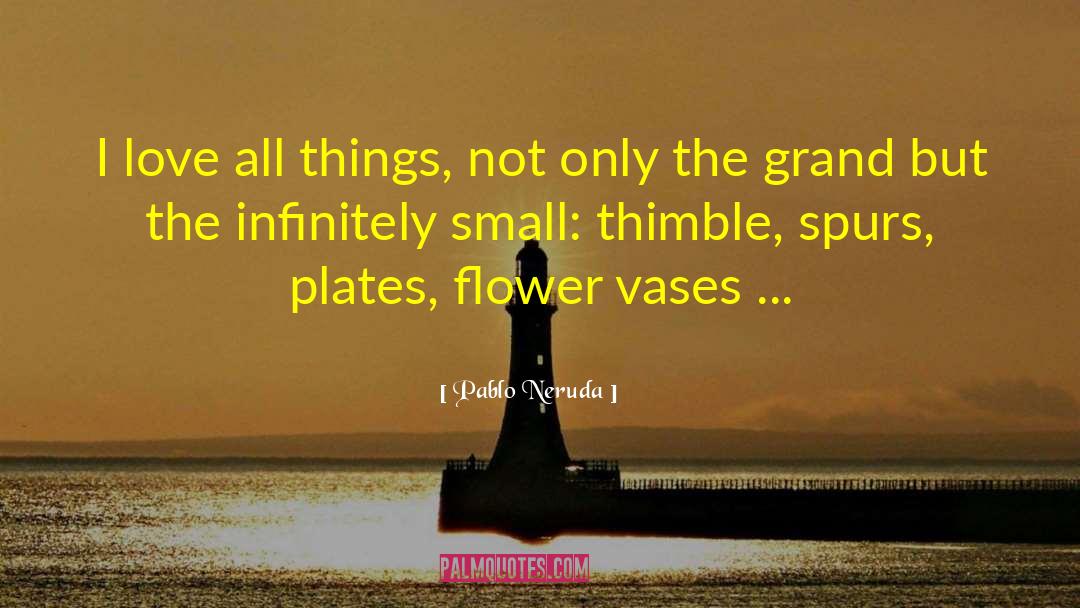 Vases quotes by Pablo Neruda