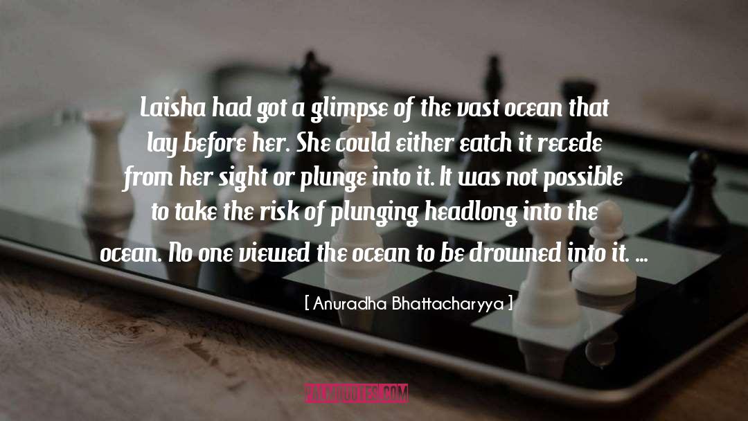Vast Ocean quotes by Anuradha Bhattacharyya