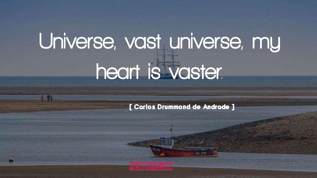 Vast Universe quotes by Carlos Drummond De Andrade