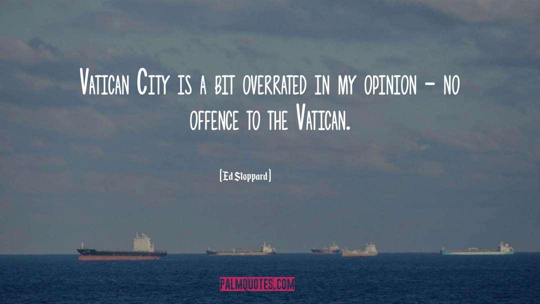 Vatican City quotes by Ed Stoppard