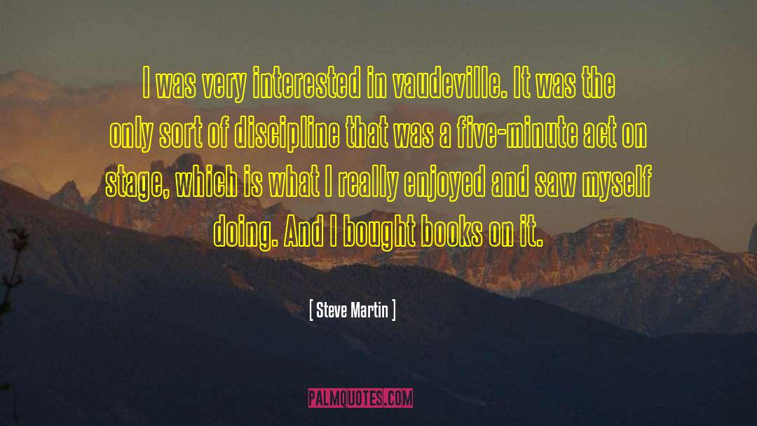 Vaudeville quotes by Steve Martin