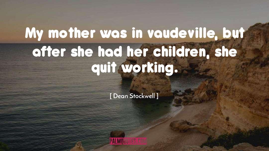 Vaudeville quotes by Dean Stockwell