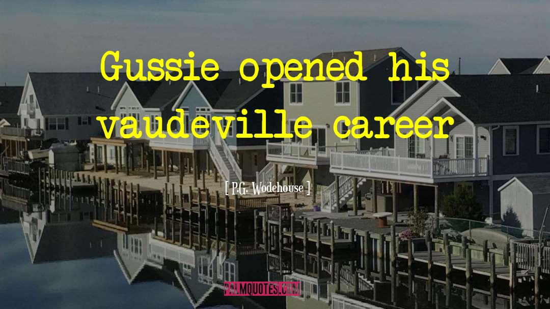 Vaudeville quotes by P.G. Wodehouse