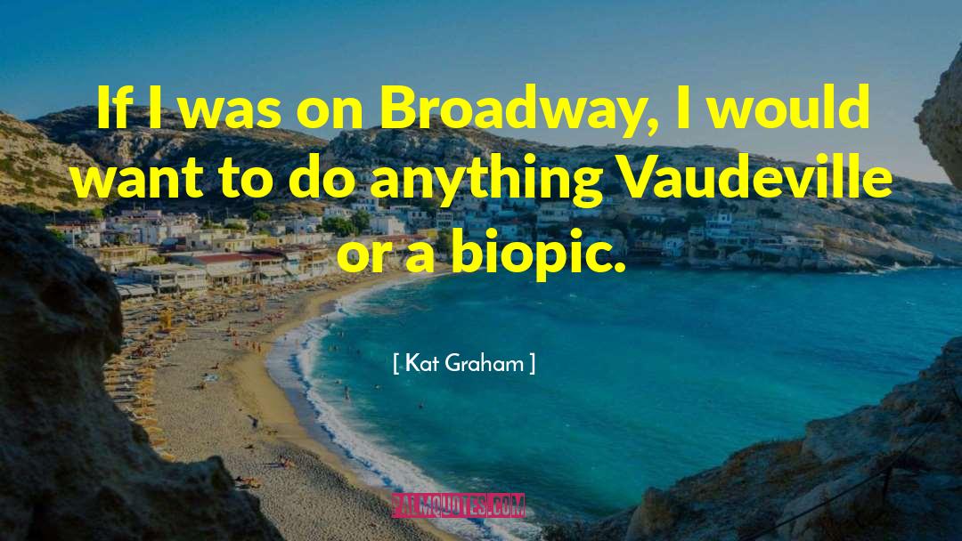 Vaudeville quotes by Kat Graham