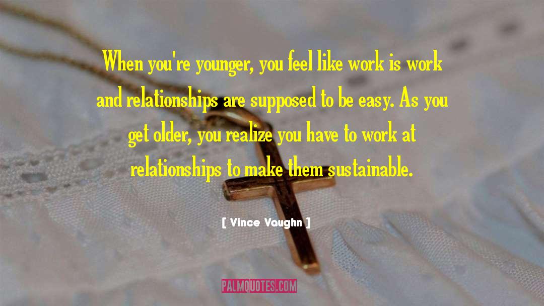 Vaughn quotes by Vince Vaughn