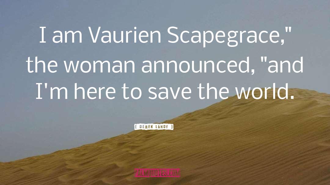 Vaurien Scapegrace quotes by Derek Landy