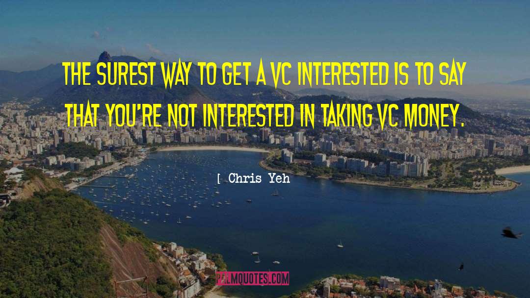 Vc quotes by Chris Yeh