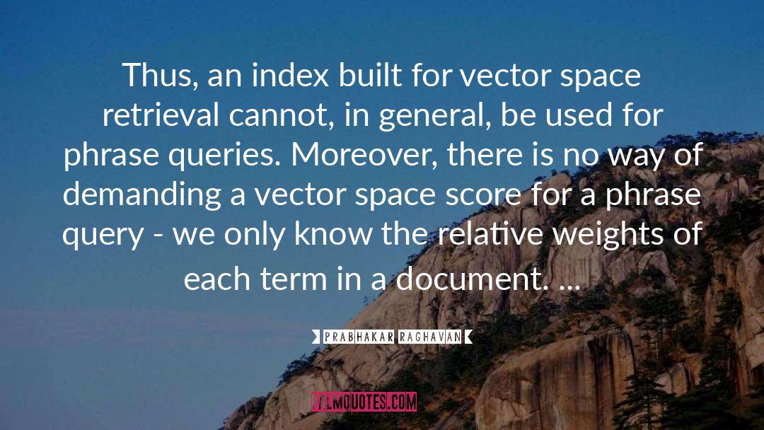 Vector Space quotes by Prabhakar Raghavan