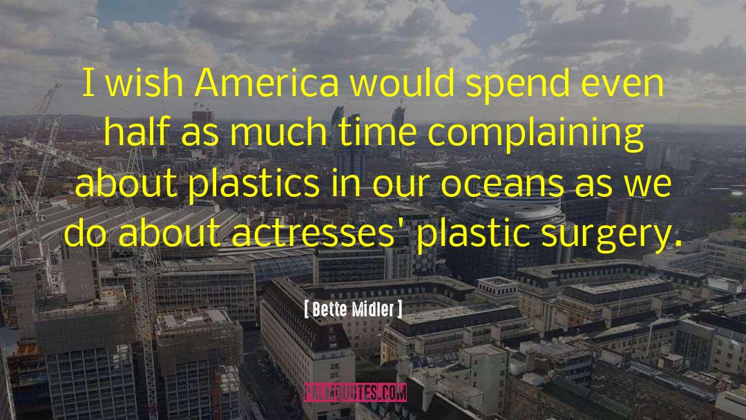 Veejay Plastics quotes by Bette Midler