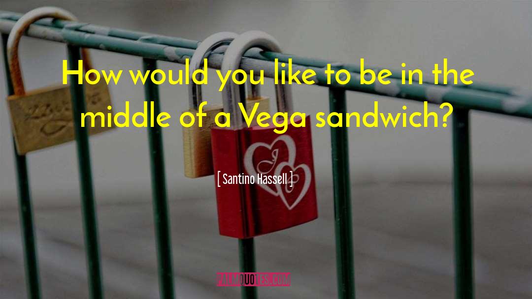 Vega quotes by Santino Hassell