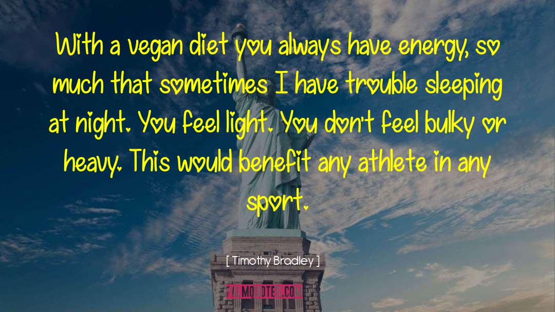 Vegan Diet quotes by Timothy Bradley