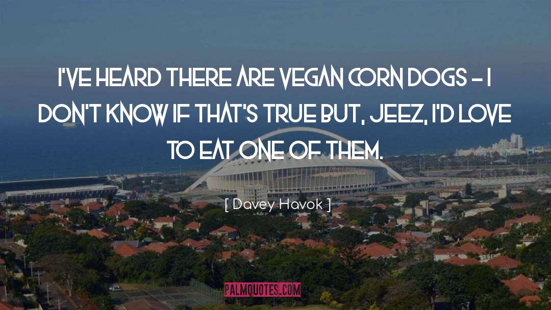 Vegan Motivation quotes by Davey Havok