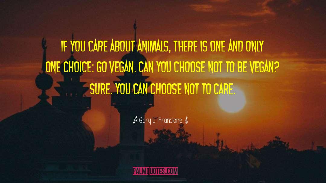 Vegan Motivation quotes by Gary L. Francione