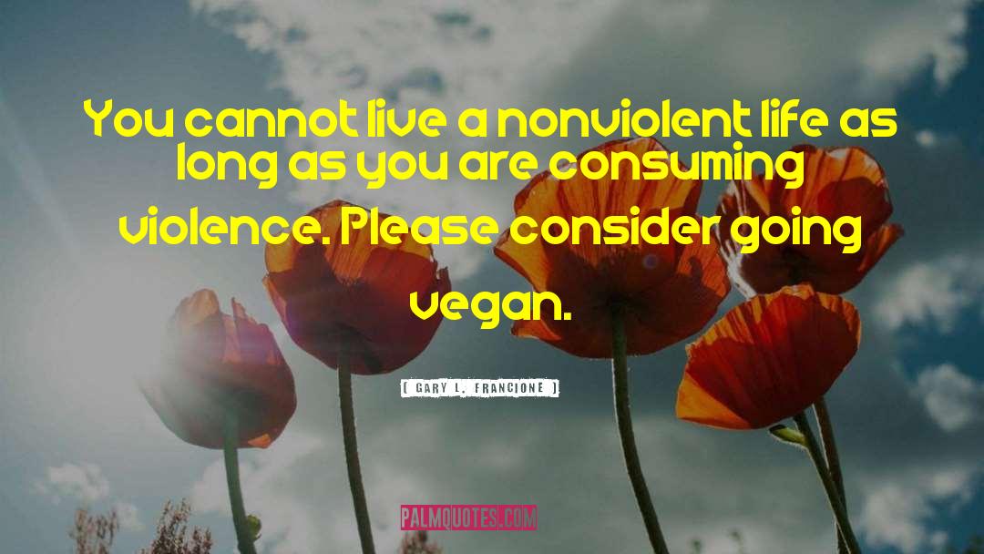 Vegan Motivation quotes by Gary L. Francione