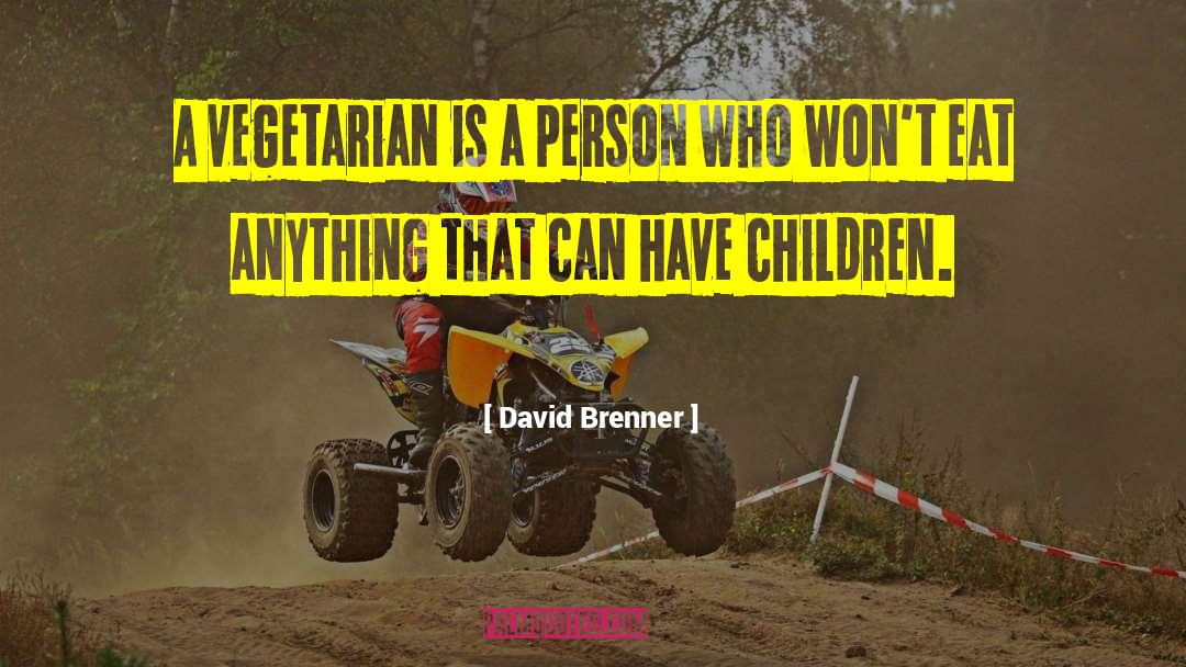 Vegan Motivation quotes by David Brenner