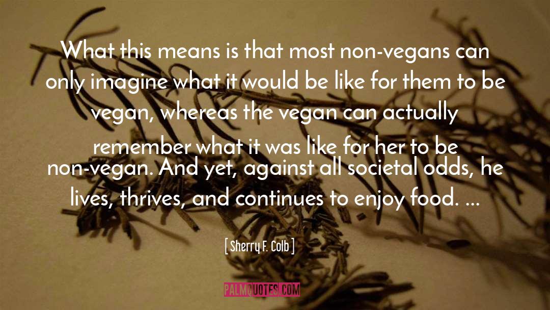 Vegan Motivation quotes by Sherry F. Colb