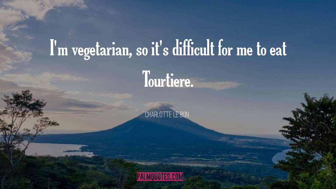 Vegan Vegetarian quotes by Charlotte Le Bon