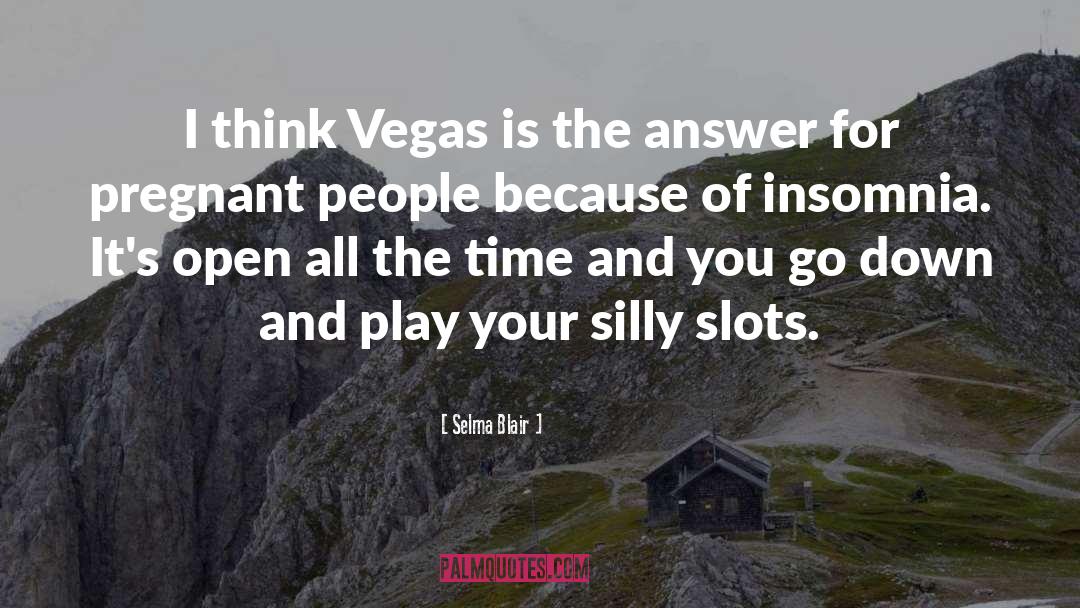 Vegas quotes by Selma Blair