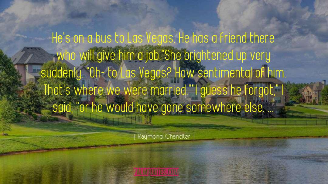 Vegas quotes by Raymond Chandler