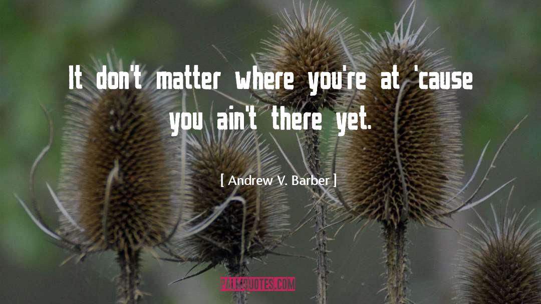 Vegetable Matter quotes by Andrew V. Barber
