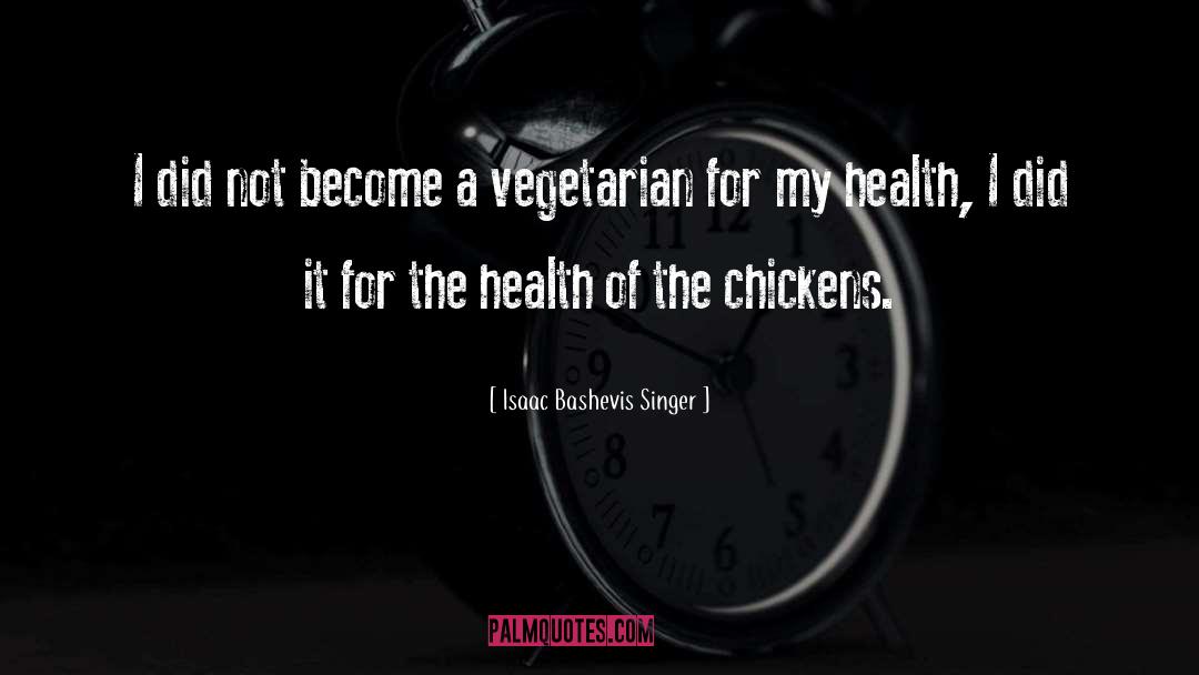 Vegetarian Food quotes by Isaac Bashevis Singer