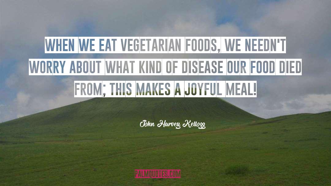 Vegetarian Food quotes by John Harvey Kellogg