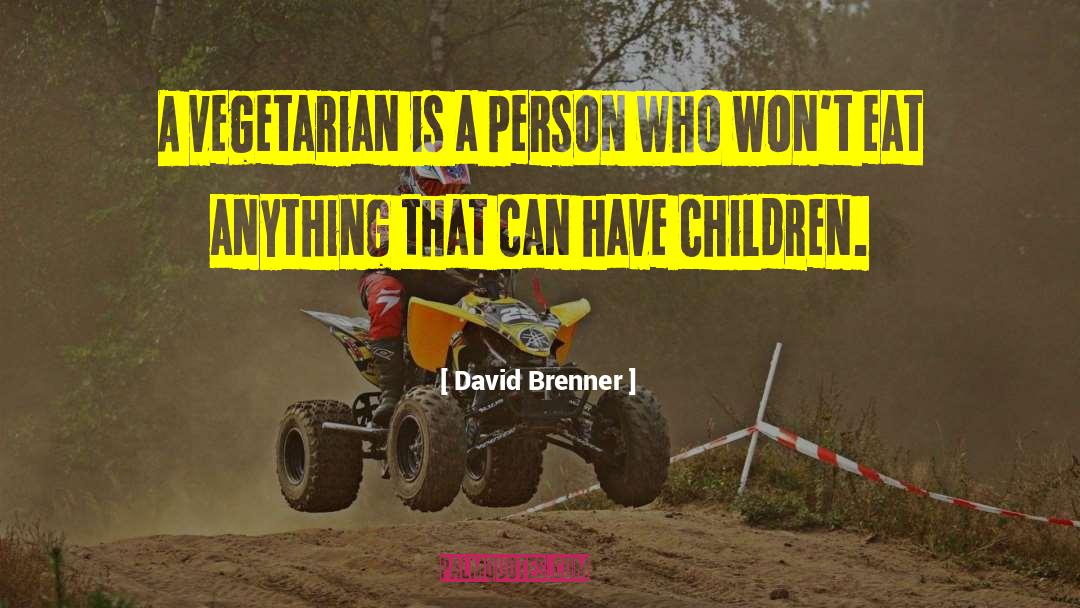 Vegetarian Health quotes by David Brenner