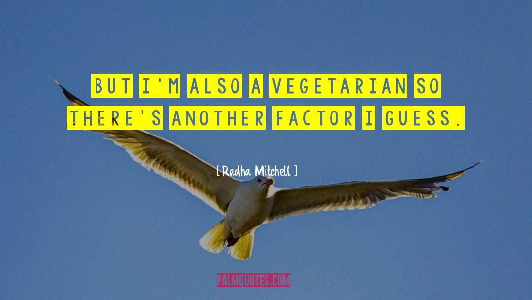 Vegetarian quotes by Radha Mitchell