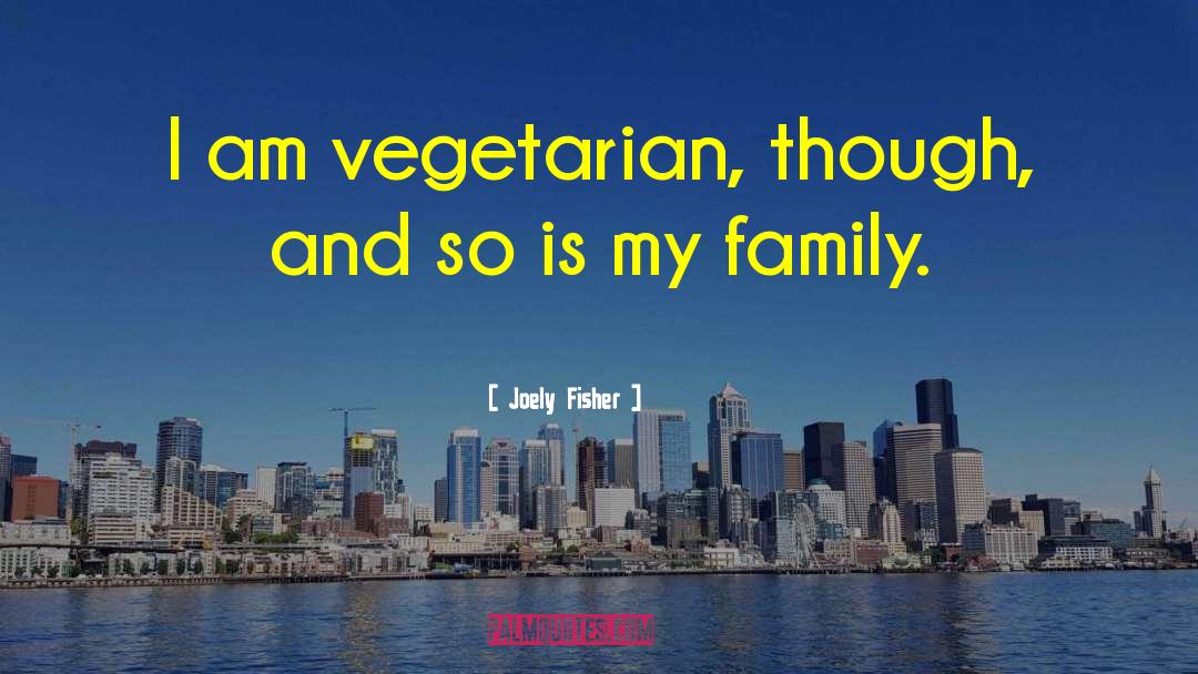 Vegetarian quotes by Joely Fisher