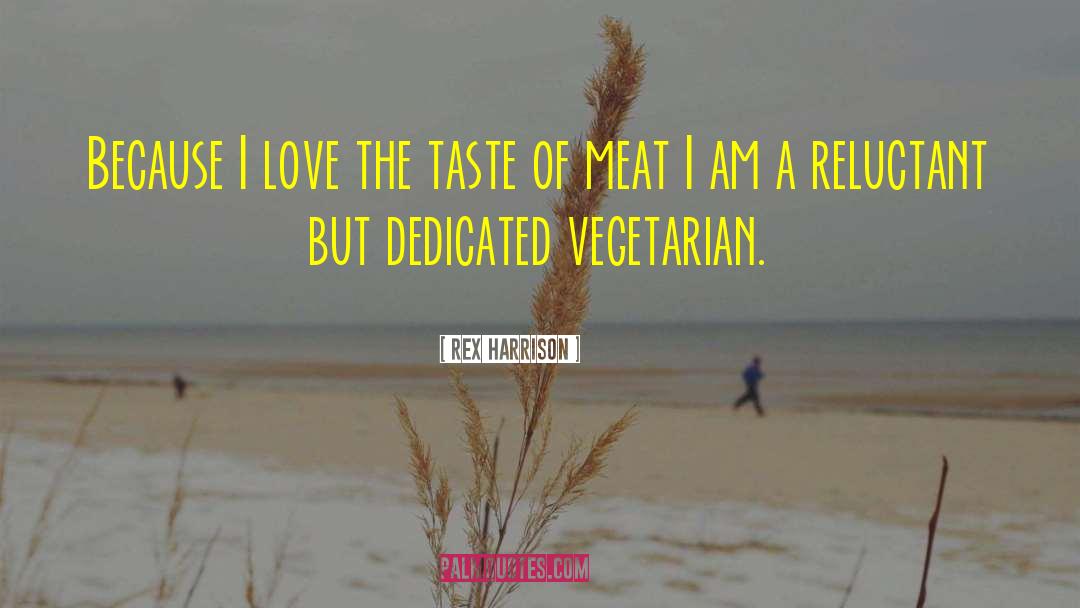 Vegetarian quotes by Rex Harrison