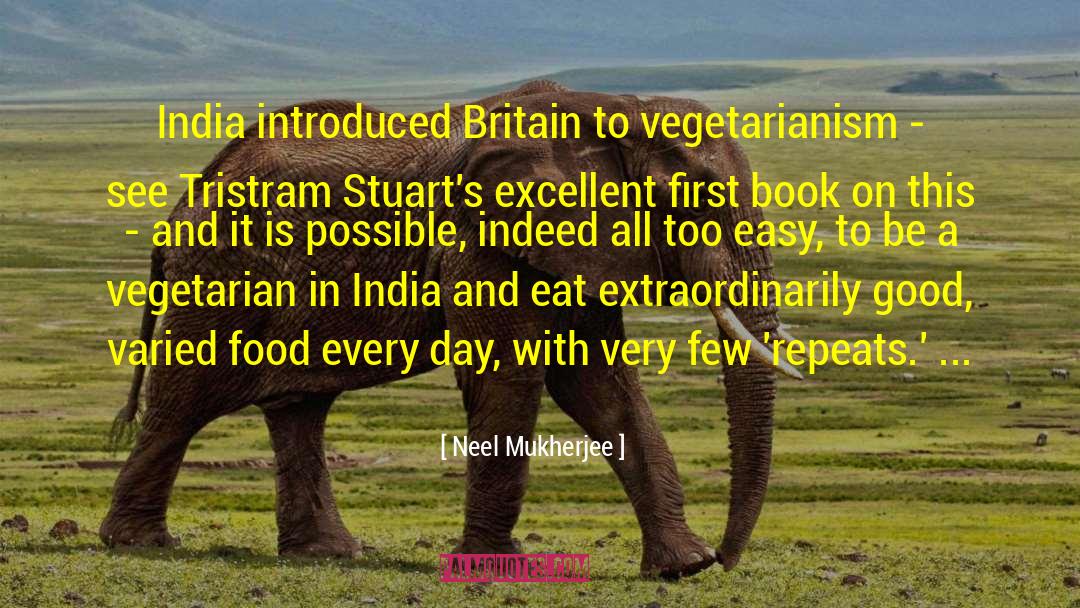 Vegetarianism quotes by Neel Mukherjee