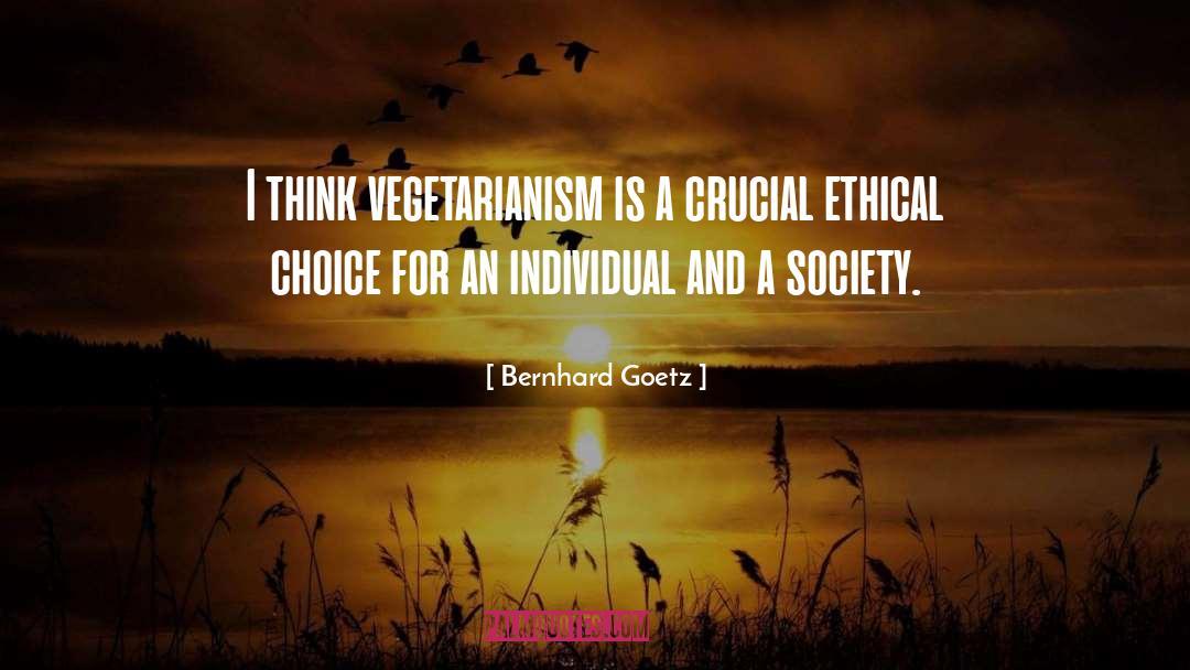 Vegetarianism quotes by Bernhard Goetz