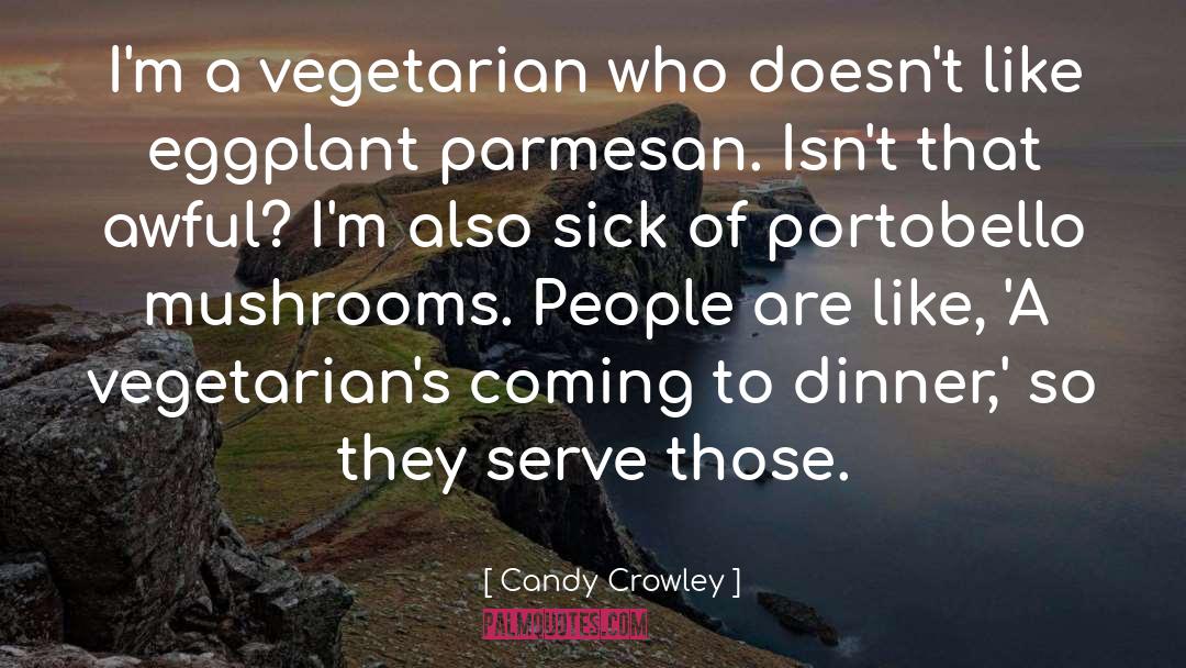 Vegetarians quotes by Candy Crowley