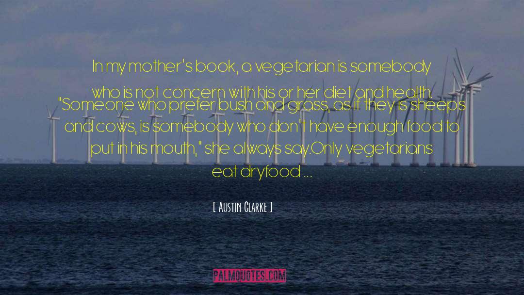 Vegetarians quotes by Austin Clarke