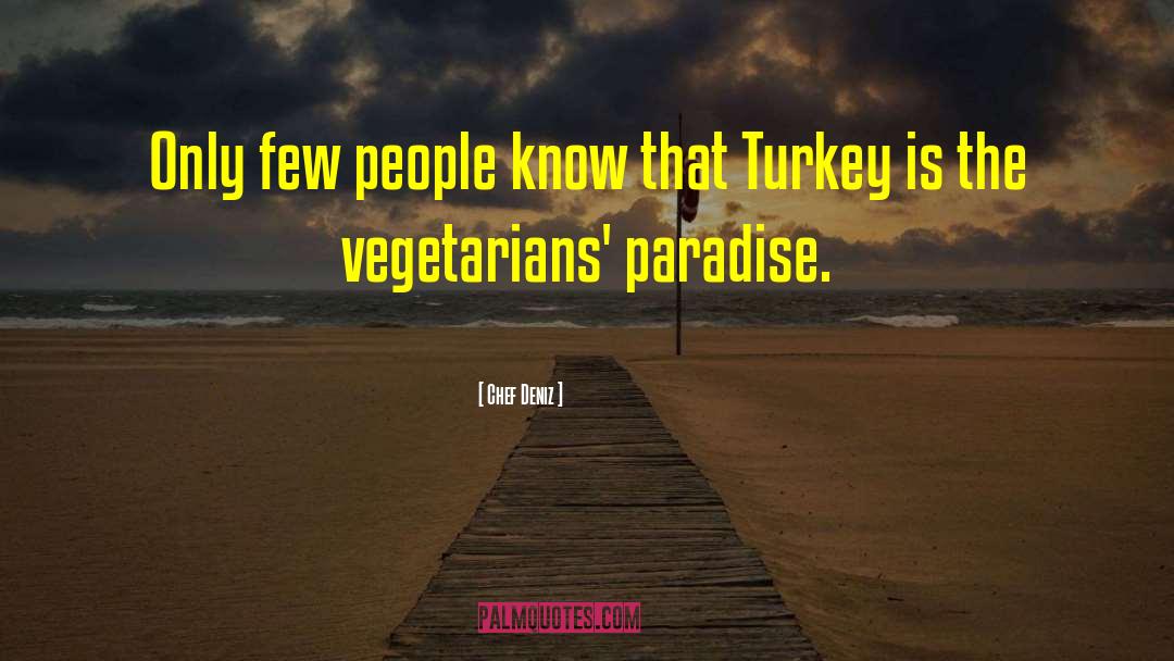 Vegetarians quotes by Chef Deniz