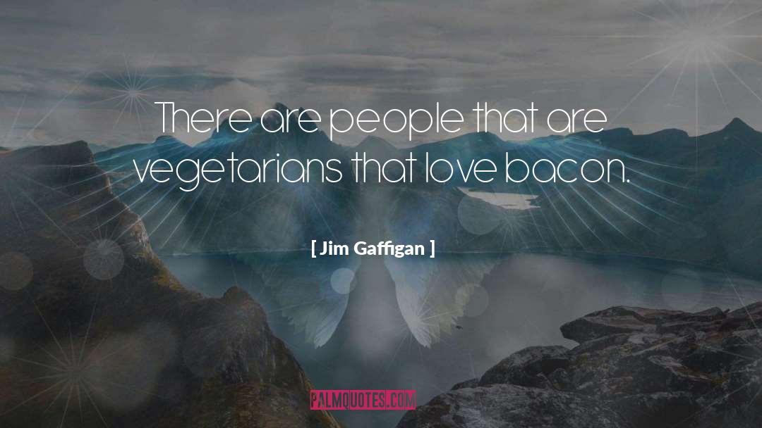 Vegetarians quotes by Jim Gaffigan