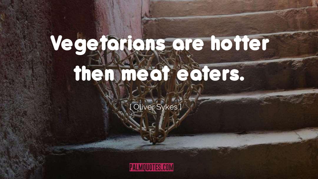 Vegetarians quotes by Oliver Sykes