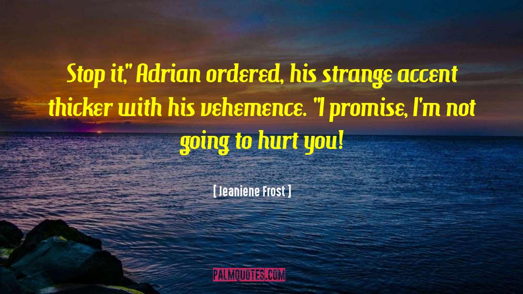 Vehemence quotes by Jeaniene Frost