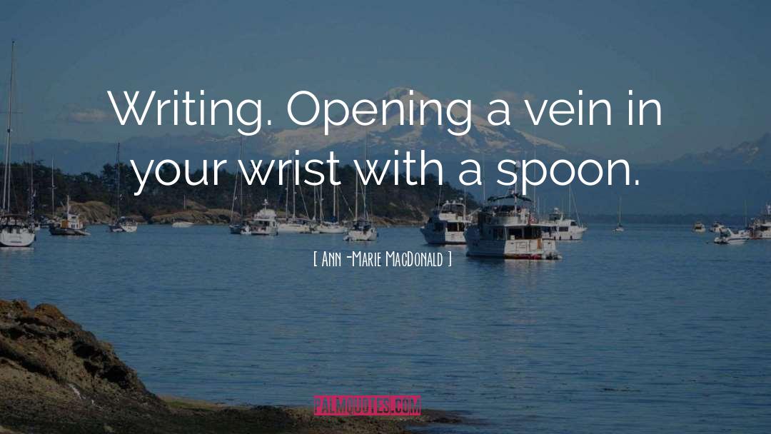 Vein quotes by Ann-Marie MacDonald