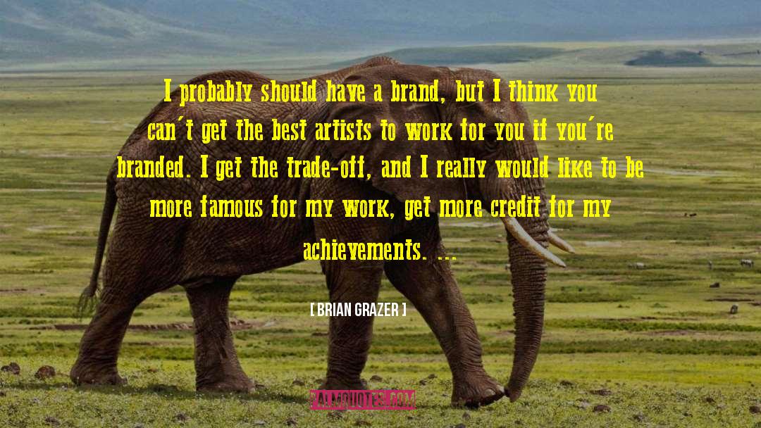 Veld Grazer quotes by Brian Grazer