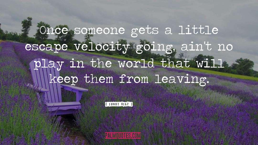 Velocity quotes by Junot Diaz