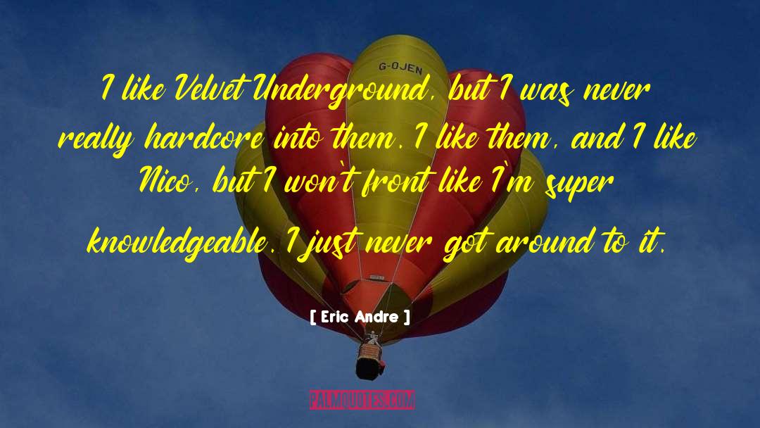 Velvet Underground quotes by Eric Andre