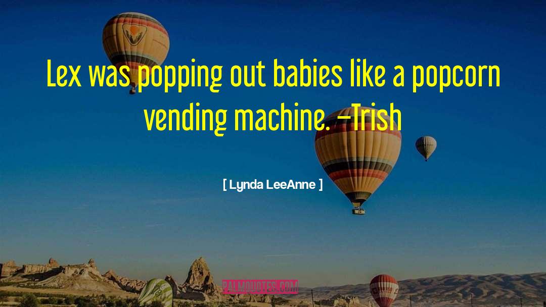 Vending Machine quotes by Lynda LeeAnne