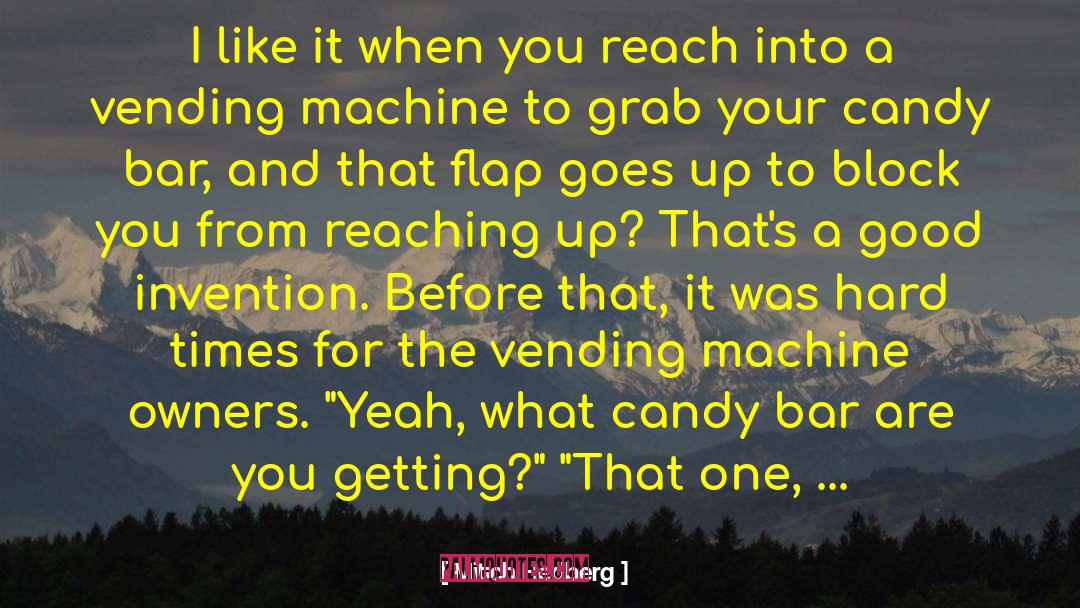 Vending Machine quotes by Mitch Hedberg