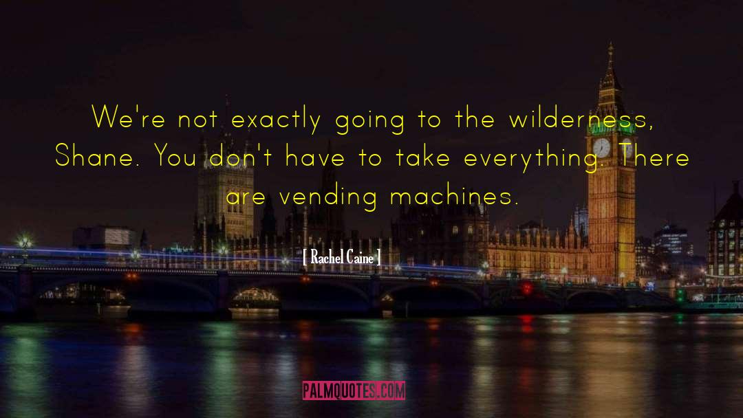Vending Machines quotes by Rachel Caine
