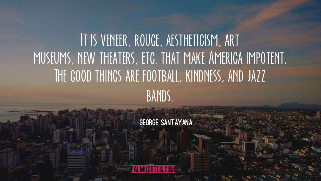 Veneer quotes by George Santayana
