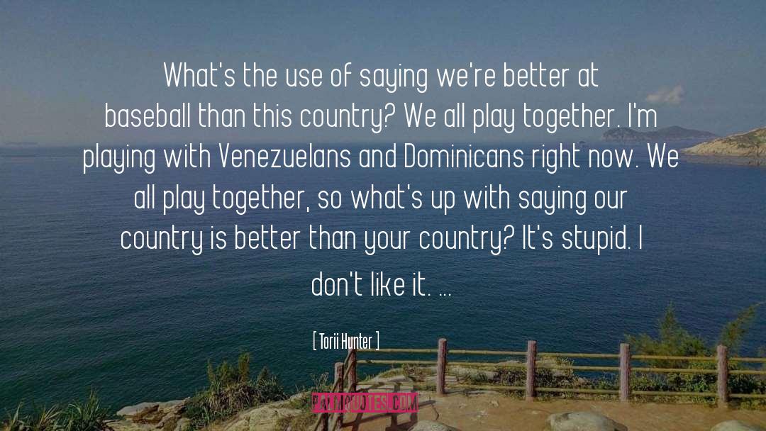 Venezuelans quotes by Torii Hunter