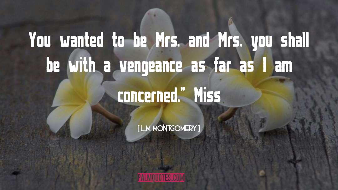 Vengeance And Revenge quotes by L.M. Montgomery