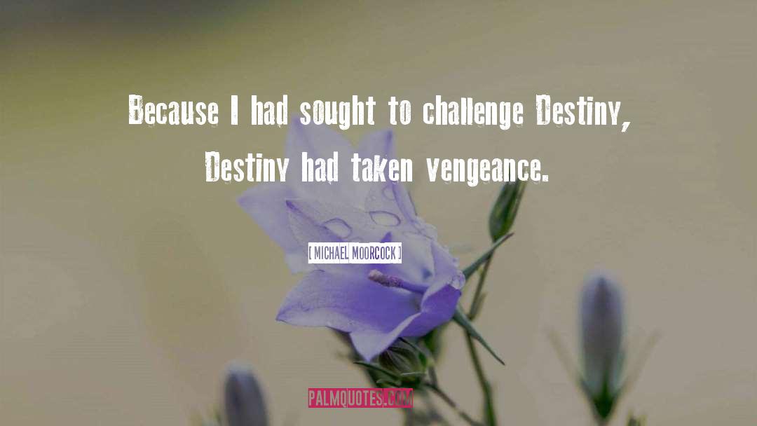 Vengeance quotes by Michael Moorcock